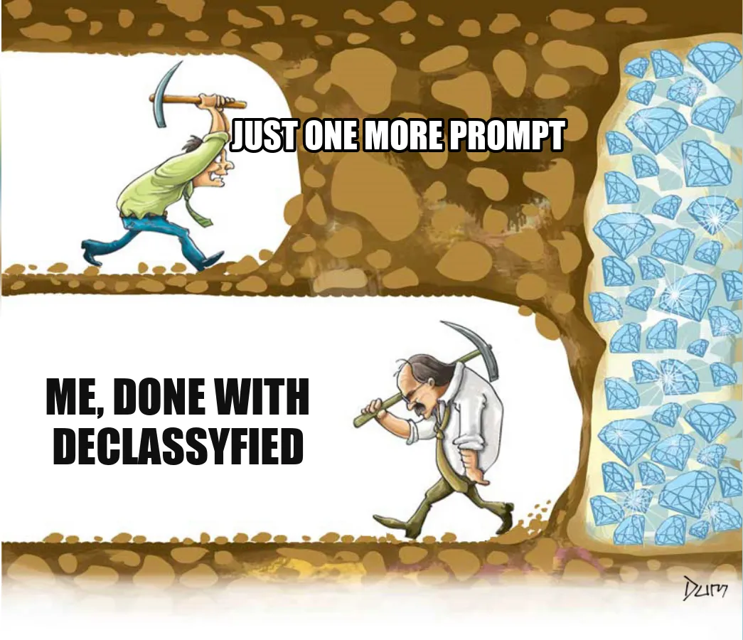 The digging-for-diamonds cartoon: the top miner swinging on toward a wall of diamonds labelled "just one more prompt", the bottom miner turning back a few feet short labelled "me, done with Declassyfied"